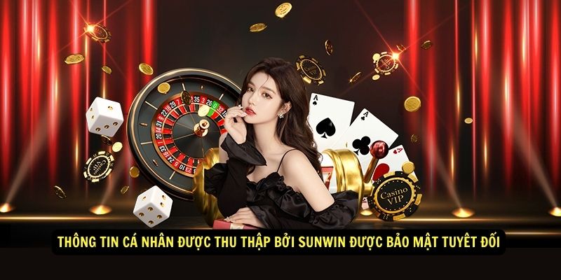 Thông tin cá nhân được thu thập bởi Sunwin được bảo mật tuyêt đối