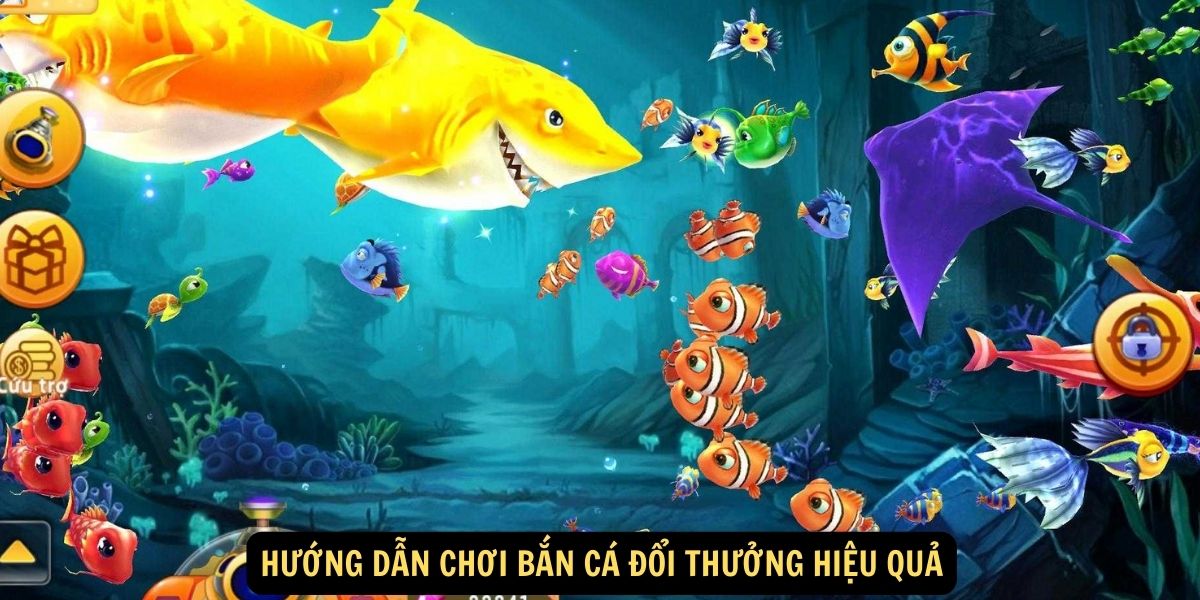 Hướng dẫn chơi bắn cá đổi thưởng hiệu quả