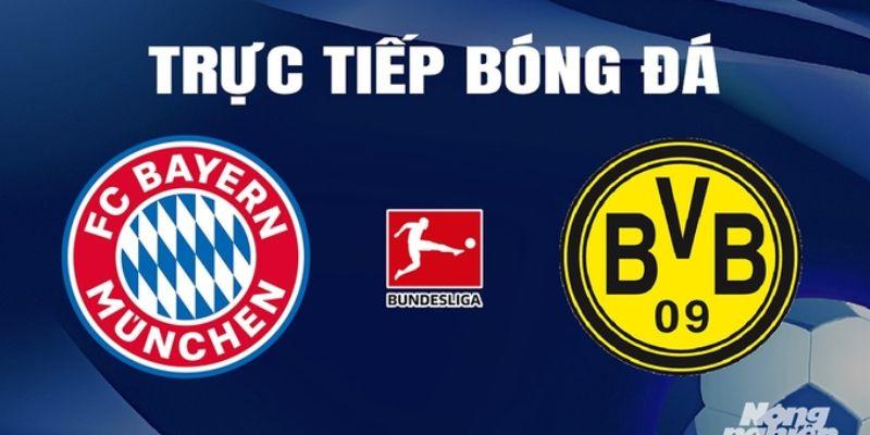 Kết quả bóng đá hôm nay giữa Bayern Munich và Borussia Dortmund