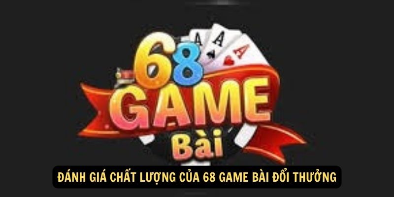 Danh gia chat luong cua 68 game bai doi thuong