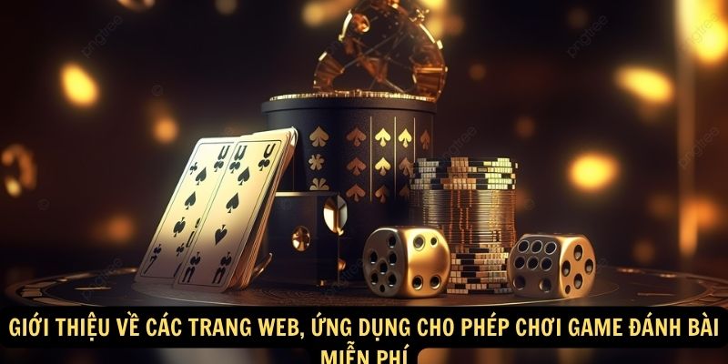 Gioi thieu ve cac trang web ung dung cho phep choi game danh bai mien phi